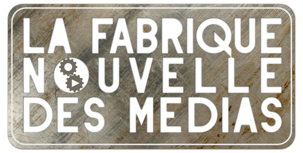 La Fabrique Nouvelle des Médias