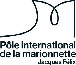 POLE INTERNATIONAL DE LA MARIONNETTE - JACQUES FELIX