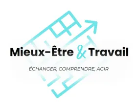 Mieux être et travail : échanger, comprendre, agir