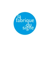 La Fabrique du Signe