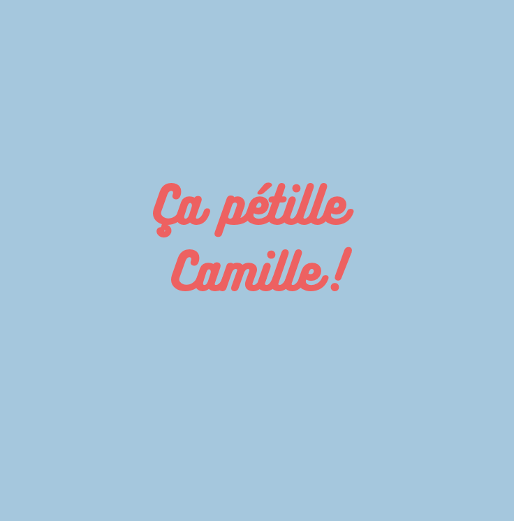 Ça pétille Camille