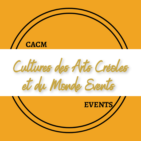 Cultures des Arts Creoles et du Monde Events - CACM EVENTS